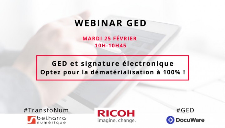 GED ET SIGNATURE ÉLECTRONIQUE : FRANCHISSEZ LE PAS DE LA DÉMATÉRIALISATION À 100% !

