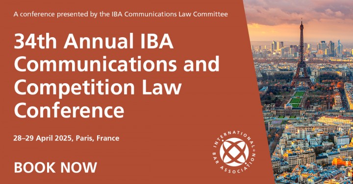 34TH ANNUAL IBA COMMUNICATIONS AND COMPETITION LAW CONFERENCE